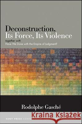 Deconstruction, Its Force, Its Violence: Together with 