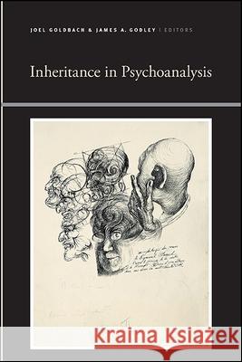 Inheritance in Psychoanalysis Joel Goldbach James A. Godley 9781438467870 State University of New York Press