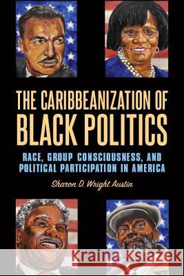 The Caribbeanization of Black Politics Wright Austin, Sharon D. 9781438468082