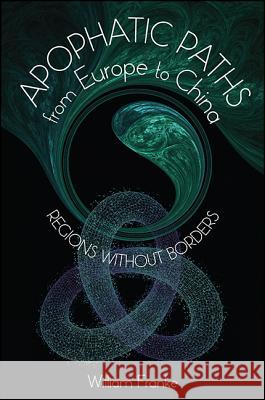 Apophatic Paths from Europe to China Franke, William 9781438468587