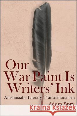 Our War Paint Is Writers' Ink Spry, Adam 9781438468822