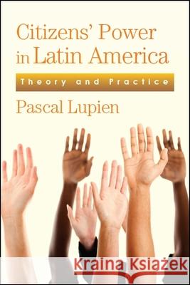 Citizens' Power in Latin America Lupien, Pascal 9781438469188 State University of New York Press