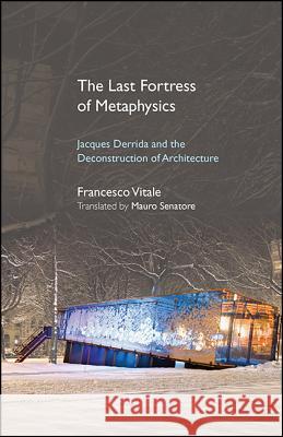 The Last Fortress of Metaphysics Vitale, Francesco 9781438469362 State University of New York Press