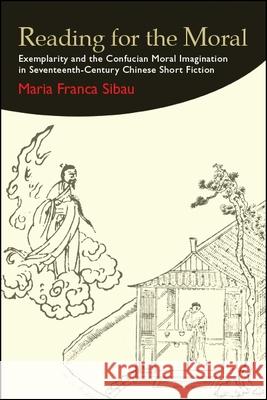 Reading for the Moral Sibau, Maria Franca 9781438469904 State University of New York Press