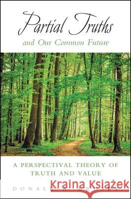 Partial Truths and Our Common Future Crosby, Donald A. 9781438471341