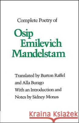 Complete Poetry of Osip Emilevich Mandelstam Burton Raffel Alla Burago Sidney Monas 9781438471662