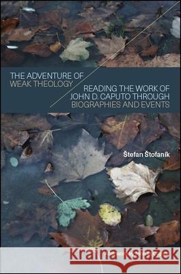 The Adventure of Weak Theology Stofaník, Stefan 9781438471969 State University of New York Press