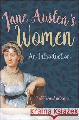 Jane Austen's Women: An Introduction Kathleen Anderson 9781438472256