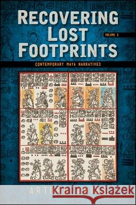 Recovering Lost Footprints, Volume 2 Arias, Arturo 9781438472584 State University of New York Press