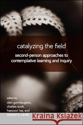 Catalyzing the Field Gunnlaugson, Olen 9781438472829