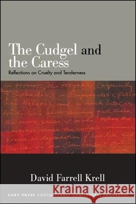 The Cudgel and the Caress Krell, David Farrell 9781438472980 State University of New York Press