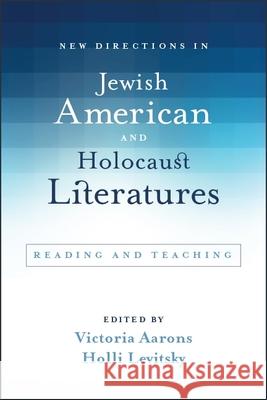 New Directions in Jewish American and Holocaust Literatures Aarons, Victoria 9781438473185 State University of New York Press