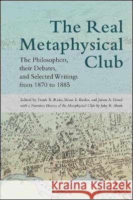 The Real Metaphysical Club Ryan, Frank X. 9781438473246 State University of New York Press