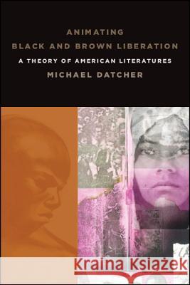 Animating Black and Brown Liberation Datcher, Michael 9781438473406 State University of New York Press