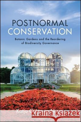 Postnormal Conservation Neves, Katja Grötzner 9781438474564 State University of New York Press