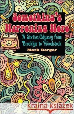 Something's Happening Here Berger, Mark 9781438474625 Excelsior Editions/State University of New Yo