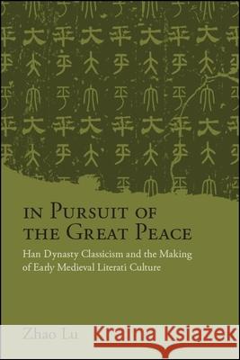 In Pursuit of the Great Peace Zhao, Lu 9781438474922 State University of New York Press