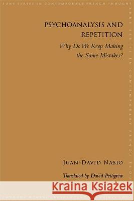 Psychoanalysis and Repetition Nasio, Juan-David 9781438475103 State University of New York Press