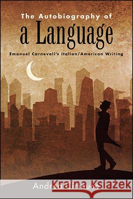 The Autobiography of a Language Ciribuco, Andrea 9781438475240 State University of New York Press
