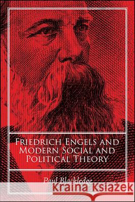 Friedrich Engels and Modern Social and Political Theory Paul Blackledge 9781438476872