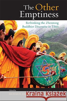 The Other Emptiness: Rethinking the Zhentong Buddhist Discourse in Tibet Michael R. Sheehy Klaus-Dieter Mathes 9781438477572 State University of New York Press