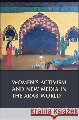 Women's Activism and New Media in the Arab World Ahmed Al-Rawi 9781438478654 State University of New York Press
