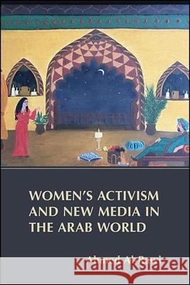 Women's Activism and New Media in the Arab World Ahmed Al-Rawi   9781438478661 State University of New York Press