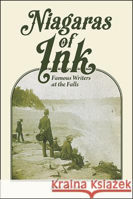 Niagaras of Ink: Famous Writers at the Falls Jamie M. Carr 9781438479989 Excelsior Editions/State University of New Yo