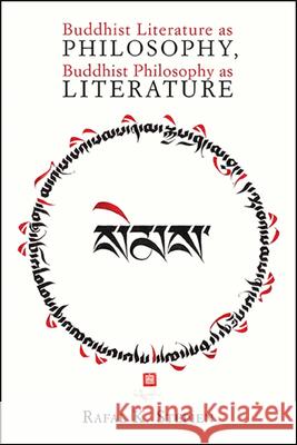 Buddhist Literature as Philosophy, Buddhist Philosophy as Literature Rafal K. Stepien 9781438480701 State University of New York Press