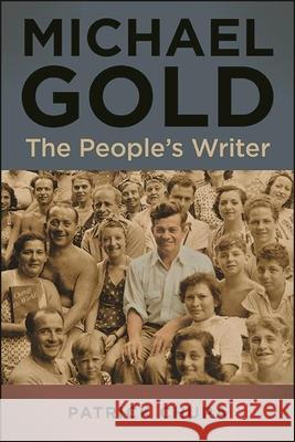 Michael Gold: The People's Writer Chura, Patrick 9781438480978 State University of New York Press