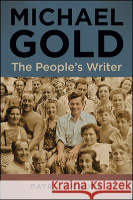 Michael Gold: The People's Writer Patrick Chura 9781438480985 State University of New York Press