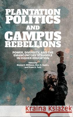 Plantation Politics and Campus Rebellions Williams, Bianca C. 9781438482675 State University of New York Press