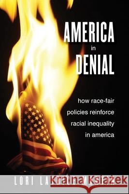 America in Denial: How Race-Fair Policies Reinforce Racial Inequality in America Lori Latrice Martin 9781438482965