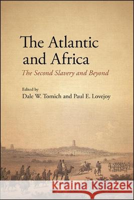 The Atlantic and Africa Tomich, Dale W. 9781438484433 State University of New York Press