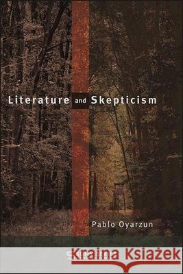 Literature and Skepticism Pablo Oyarzun 9781438486802 State University of New York Press