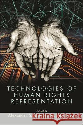 Technologies of Human Rights Representation Alexandra S. Moore James Dawes  9781438487106 State University of New York Press
