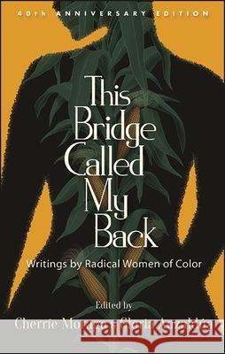 This Bridge Called My Back Moraga, Cherríe 9781438488271 State University of New York Press