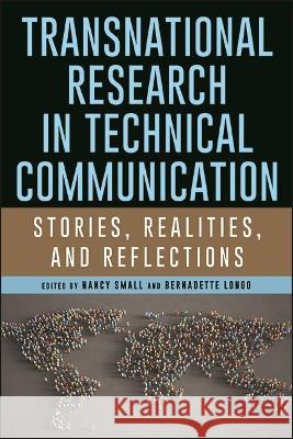 Transnational Research in Technical Communication: Stories, Realities, and Reflections Small, Nancy 9781438489025 State University of New York Press