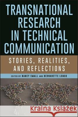 Transnational Research in Technical Communication: Stories, Realities, and Reflections Nancy Small Bernadette Longo 9781438489032 State University of New York Press