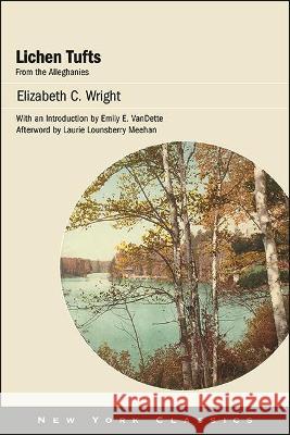 Lichen Tufts, from the Alleghanies Elizabeth C. Wright Emily E. Vandette Laurie Lounsberry Meehan 9781438489209