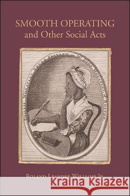 Smooth Operating and Other Social Acts Roland Leander Williams 9781438489469 State University of New York Press