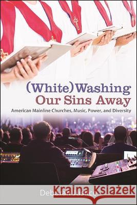 (White)Washing Our Sins Away Deborah Justice 9781438489629 State University of New York Press