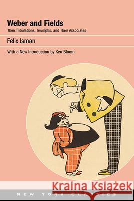 Weber and Fields Isman, Felix 9781438490519 Excelsior Editions/State University of New Yo