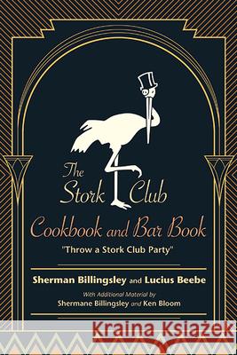 The Stork Club Cookbook and Bar Book: Throw a Stork Club Party Billingsley, Sherman 9781438490946 Excelsior Editions/State University of New Yo