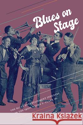 Blues on Stage Clark, John L. 9781438491547 Excelsior Editions/State University of New Yo