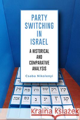 Party Switching in Israel: A Historical and Comparative Analysis Csaba Nikolenyi 9781438491608