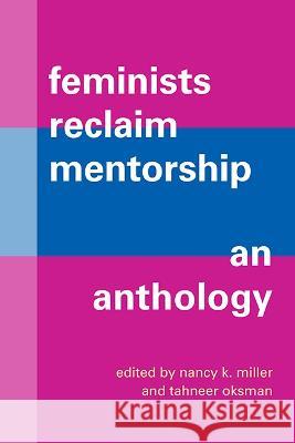 Feminists Reclaim Mentorship Nancy K. Miller Tahneer Oksman 9781438491851 State University of New York Press