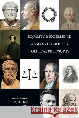 Equality and Excellence in Ancient and Modern Political Philosophy Steven Frankel John Ray 9781438492797 State University of New York Press