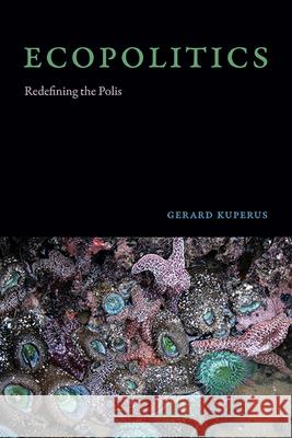 Ecopolitics: Redefining the Polis Gerard Kuperus 9781438494258