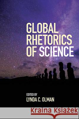 Global Rhetorics of Science Lynda C. Olman 9781438494432 State University of New York Press